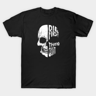 Die first then quit badass half skull vintage motivational T-Shirt
